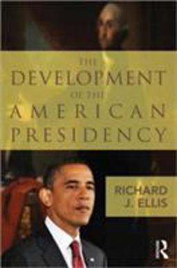 The Development of the American Presidency
