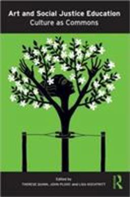 Art and Social Justice Education Culture As Commons  9780415879071 Front Cover
