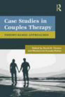 Case Studies in Couples Therapy Theory-Based Approaches  9780415879439 Front Cover