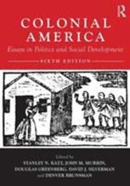 Colonial America Essays in Politics and Social Development 6th 9780415879569 Front Cover