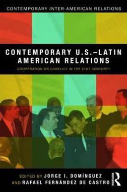 Contemporary U. S. -Latin American Relations Cooperation or Conflict in the 21st Century?  9780415880008 Front Cover