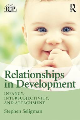 Relationships in Development Infancy, Intersubjectivity, and Attachment  9780415880022 Front Cover