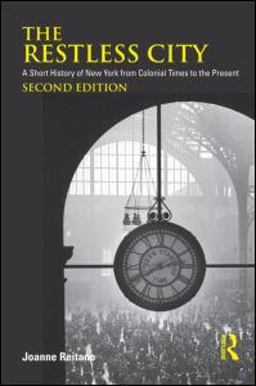 Restless City A Short History of New York from Colonial Times to the Present 2nd 9780415880145 Front Cover
