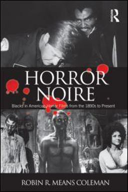 Horror Noire Blacks in American Horror Films from the 1890s to Present  9780415880206 Front Cover