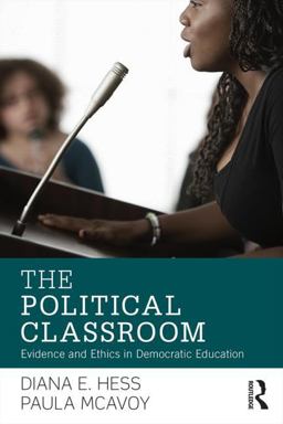 Political Classroom Evidence and Ethics in Democratic Education  9780415880992 Front Cover