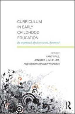 Curriculum in Early Childhood Education Re-Examined, Rediscovered, Renewed  9780415881111 Front Cover