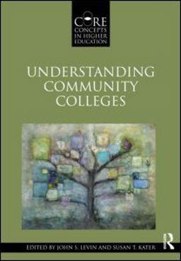 Understanding Community Colleges  9780415881272 Front Cover