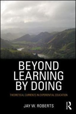 Beyond Learning by Doing Theoretical Currents in Experiential Education  9780415882088 Front Cover