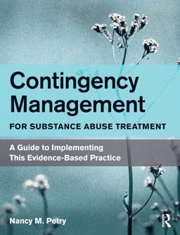Contingency Management for Substance Abuse Treatment A Guide to Implementing This Evidence-Based Practice  9780415882897 Front Cover