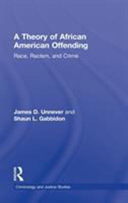 Theory of African American Offending Race, Racism, and Crime  9780415883573 Front Cover