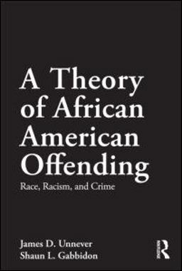 Theory of African American Offending Race, Racism, and Crime  9780415883580 Front Cover