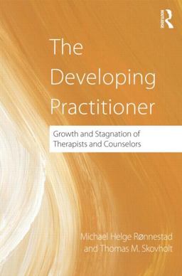 Developing Practitioner Growth and Stagnation of Therapists and Counselors  9780415884594 Front Cover