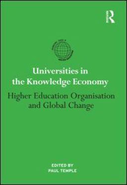 Universities in the Knowledge Economy Higher Education Organisation and Global Change  9780415884662 Front Cover