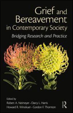 Grief and Bereavement in Contemporary Society Bridging Research and Practice  9780415884815 Front Cover