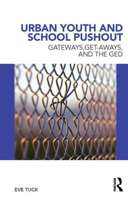 Urban Youth and School Pushout Gateways, Get-Aways, and the GED  9780415886093 Front Cover