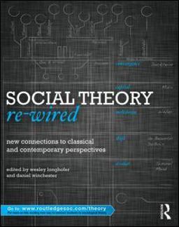 Social Theory Re-Wired New Connections to Classical and Contemporary Perspectives  9780415886543 Front Cover