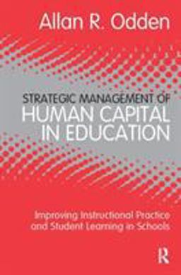 Strategic Management of Human Capital in Education Improving Instructional Practice and Student Learning in Schools  9780415886666 Front Cover