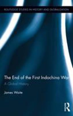 End of the First Indochina War A Global History  9780415886840 Front Cover