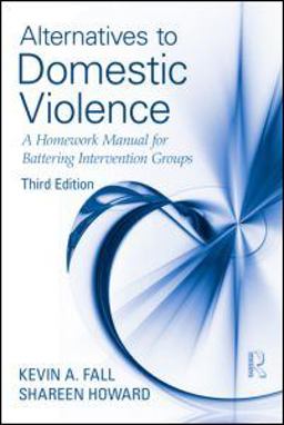 Alternatives to Domestic Violence A Homework Manual for Battering Intervention Groups, Third Edition 3rd 9780415889018 Front Cover