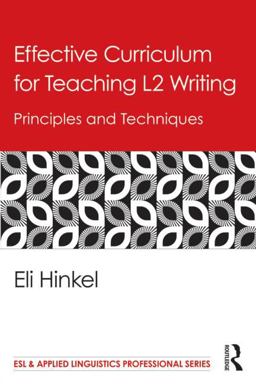 Effective Curriculum for Teaching L2 Writing Principles and Techniques  9780415889995 Front Cover