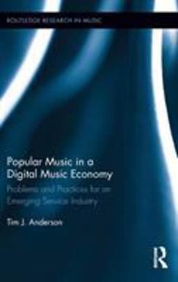 Popular Music in a Digital Music Economy Problems and Practices for an Emerging Service Industry  9780415890632 Front Cover