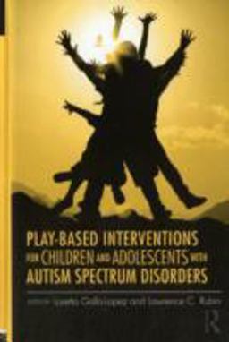 Play-Based Interventions for Children and Adolescents with Autism Spectrum Disorders  9780415890755 Front Cover