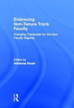 Embracing Non-Tenure Track Faculty Changing Campuses for the New Faculty Majority  9780415891134 Front Cover