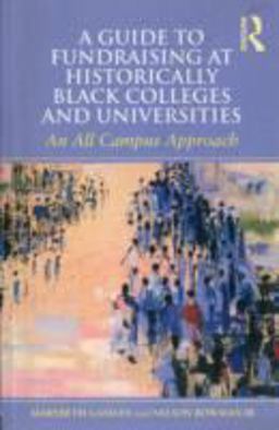 Guide to Fundraising at Historically Black Colleges and Universities An All Campus Approach  9780415892735 Front Cover