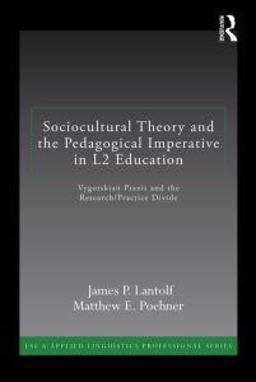 Sociocultural Theory and the Pedagogical Imperative in L2 Education Vygotskian Praxis and the Research/Practice Divide  9780415894180 Front Cover