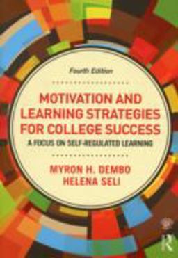 Motivation and Learning Strategies for College Success A Self-Regulatory Approach 4th 9780415894203 Front Cover