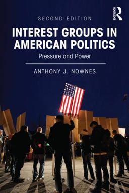 Interest Groups in American Politics Pressure and Power 2nd 9780415894265 Front Cover