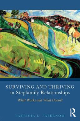 Surviving and Thriving in Stepfamily Relationships What Works and What Doesn't  9780415894388 Front Cover