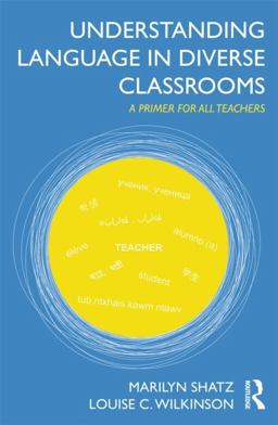 Understanding Language in Diverse Classrooms A Primer for All Teachers  9780415894449 Front Cover