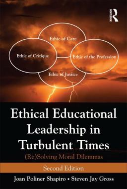 Ethical Educational Leadership in Turbulent Times (Re) Solving Moral Dilemmas 2nd 9780415895118 Front Cover