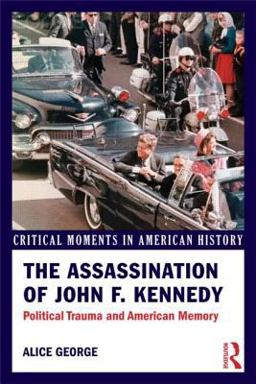Assassination of John F. Kennedy Political Trauma and American Memory  9780415895576 Front Cover