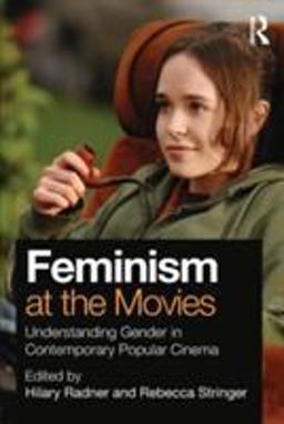 Feminism at the Movies Understanding Gender in Contemporary Popular Cinema  9780415895880 Front Cover