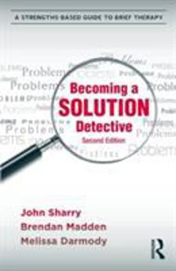 Becoming a Solution Detective A Strengths-Based Guide to Brief Therapy 2nd 9780415896221 Front Cover
