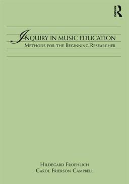 Inquiry in Music Education Methods for the Beginning Researcher  9780415896405 Front Cover