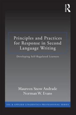 Principles and Practices for Response in Second Language Writing Developing Self-Regulated Learners  9780415897020 Front Cover