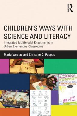 Children's Ways with Science and Literacy Integrated Multimodal Enactments in Urban Elementary Classrooms  9780415897853 Front Cover