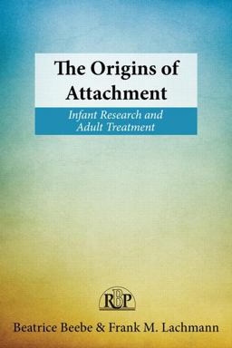Origins of Attachment Infant Research and Adult Treatment  9780415898188 Front Cover
