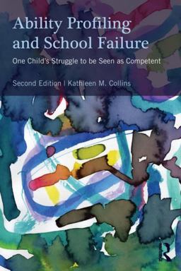 Ability Profiling and School Failure One Child's Struggle to Be Seen As Competent 2nd 9780415898232 Front Cover