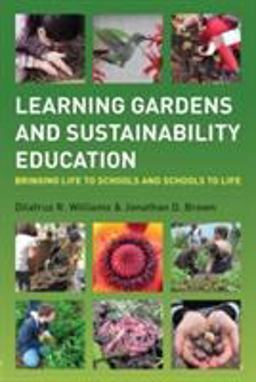 Learning Gardens and Sustainability Education Bringing Life to Schools and Schools to Life  9780415899826 Front Cover