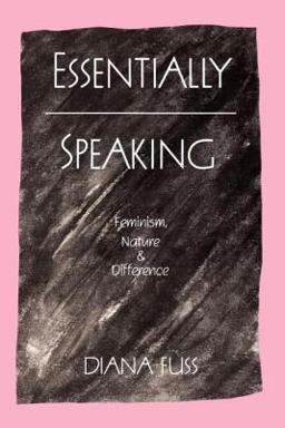 Essentially Speaking Feminism, Nature and Difference  9780415901338 Front Cover