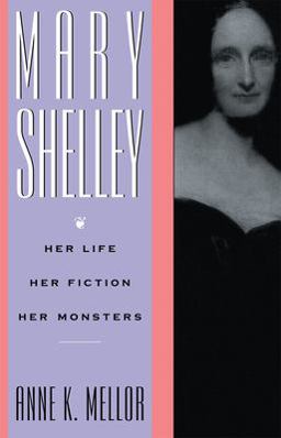 Mary Shelley Her Life, Her Fiction, Her Monsters  9780415901475 Front Cover