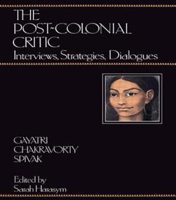 Post-Colonial Critic Interviews, Strategies, Dialogues  9780415901703 Front Cover