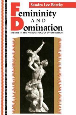 Femininity and Domination Studies in the Phenomenology of Oppression  9780415901864 Front Cover