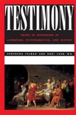 Testimony Crises of Witnessing in Literature, Psychoanalysis and History  9780415903929 Front Cover