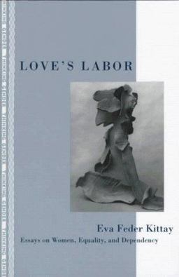 Love's Labor Essays on Women, Equality and Dependency  9780415904131 Front Cover