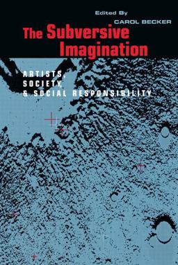 Subversive Imagination The Artist, Society and Social Responsiblity  9780415905923 Front Cover